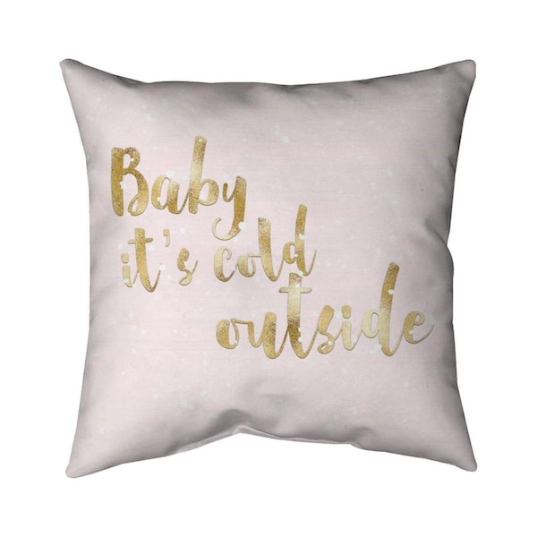 Fondo 20 x 20 in. Baby Its Cold Outside-Double Sided Print Indoor Pillow - FO3342266