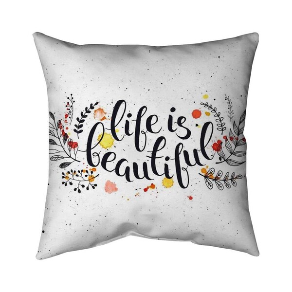 Begin Home Decor 20 x 20 in. Life Is Beautiful-Double Sided Print Indoor Pillow - 5541-2020-QU41