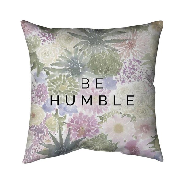 Begin Home Decor 26 x 26 in. Be Humble-Double Sided Print Indoor Pillow - 5541-2626-FL347-1