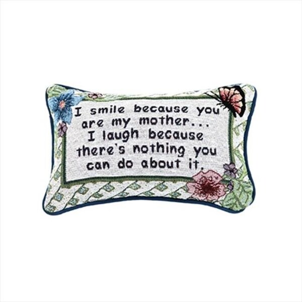 Manual Woodworkers & Weavers Manual Woodworkers and Weavers TWISBM I Smile Because Your My Mother Tapestry Pillow Witty Saying Filled With Recycled Fibers 12.5 X 8.5 in. Poly Blend - TWISBM