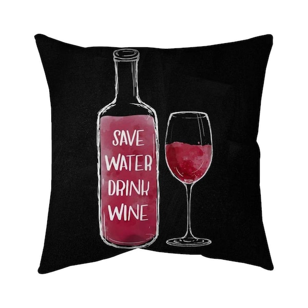 Fondo 20 x 20 in. Save Water Drink Wine-Double Sided Print Indoor Pillow - FO3337697