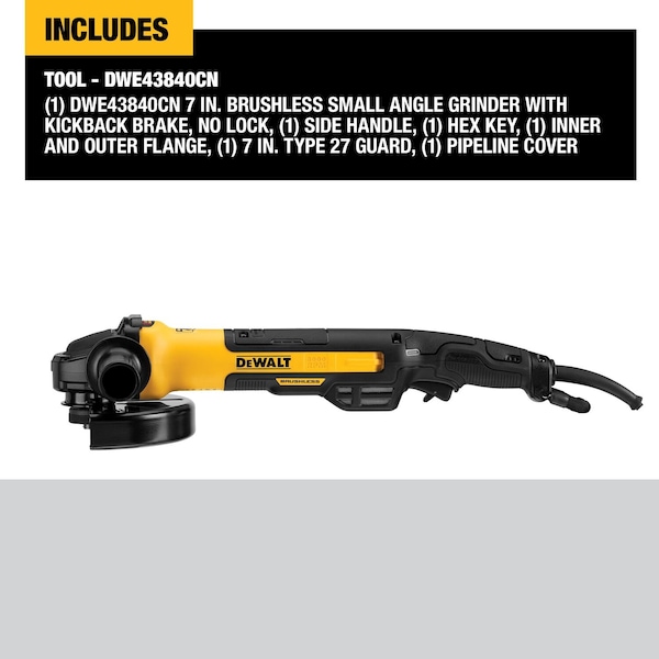 Dewalt 7 in. Brushless Small Angle Grinder, Rat Tail, with Kickback Brake, No Lock, Pipeline Cover - DWE43840CN